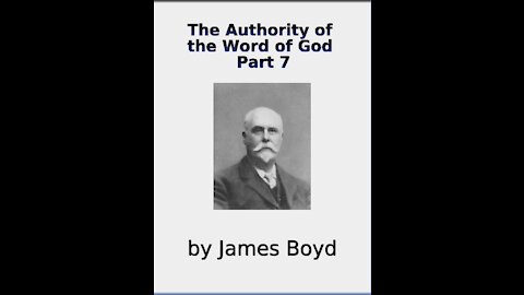 The Authority of the Word of God, by James Boyd, Part 7