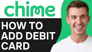 HOW TO ADD DEBIT CARD TO CHIME