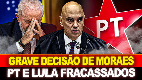 URGENTE !! MORAES TOMA DECISÃO... LULA E PT ESTÃO ACABADOS !! GRAVE NOTÍCIA....