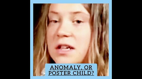 GRETA THUNBERG: ANOMALY OR POSTER CHILD