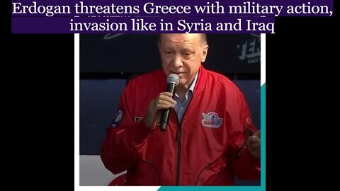 Erdogan threatens Greece with military action, invasion like in Syria and Iraq