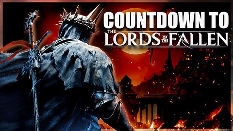 🔴LIVE [COUNTDOWN TO] LORDS of the FALLEN | Just Chatting | Random Stuff