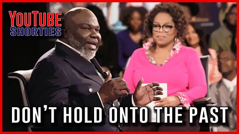HOLD ON TO YOUR HISTORY AND LOSE YOUR DESTINY - T.D. JAKES on OPRAH WINFREY life class #shorts