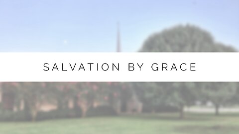 03.27.24 Midweek Lesson - Salvation By Grace