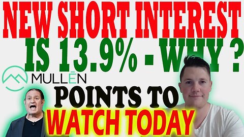 Points to Watch for Today w Mullen │ NEW Mullen SI 13.9% - BUT Why ? ⚠️ Mullen Investors Must Watch