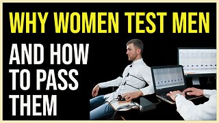 Why Women Test Men and How to Pass Them
