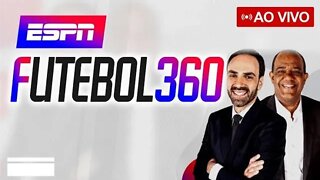 FUTEBOL 360 | 05/09/22 ESPN BRASIL AO VIVO | PÓS JOGO MENGO X CEARÁ | BRAGA X VERDÃO | TIMÃO