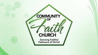Daily Walk Wednesday Night Service - 5/22/24 Community of Faith Church @ COFTV.COM