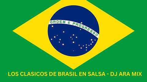 LOS CLASICOS/EXITOS DE BRASIL EN SALSA - DJ ARA AUDIO-MIX