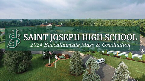 St Joseph High School Baccalaureate Mass & Graduation - May 19, 2024