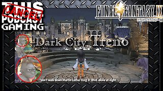 Final Fantasy IX: Mini-games, Deja Vu, and Dark City Treno!