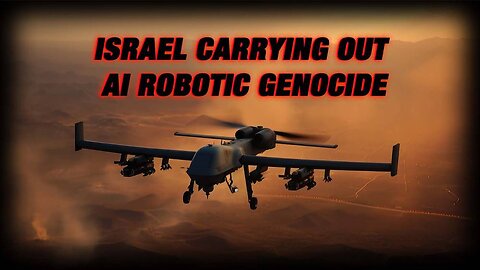 Israel Is Using Horrifying AI To Carry Out “Robotic Genocide”