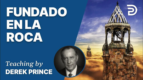 Poniendo El Fundamento, Pt 1: Fundado En La Roca - 4160 Derek Prince