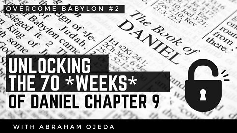 The 70 Shabua of Daniel - An Overview [ep.2]