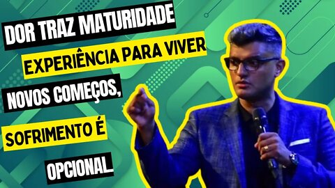 Dor traz MATURIDADE e EXPERIÊNCIA para VIVER novos começos, SOFRIMENTO é opcional. [TIAGO BRUNET]