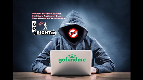 GoFundMe Hasn’t Shut Down ‘18 Fundraisers’ That Support EVIL