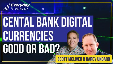 Central Bank Digital Currencies: Good or Bad? Scott McLiver