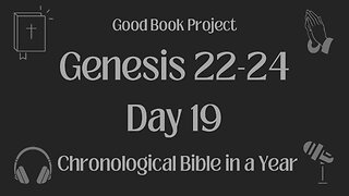 Chronological Bible in a Year 2023 - January 19, Day 19 - Genesis 22-24