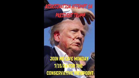 TRUMP'S ASSASSINATION ATTEMPT! JOIN ME MONDAY 7/15/24 TO FIND OUT THE ANSWERS MAYBE??