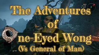 The Adventures of One-Eyed Wong Episode 1 (Vs General of Man)