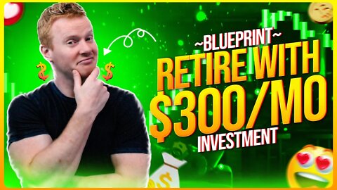 My Blueprint For Retiring Off of Passive Income With a $300/month Investment