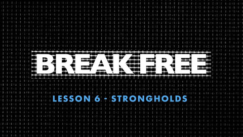 HOME GROUP Season 1 - LESSON 6 - BREAKING DOWN STRONGHOLDS