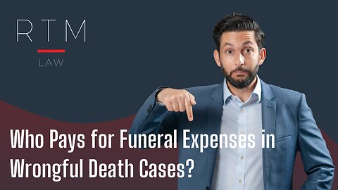 Who Pays for Funeral Expenses in Wrongful Death Cases?