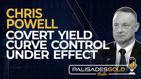 Chris Powell: Covert Yield Curve Control Under Effect
