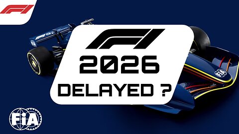 Will the F1 2026 rules be delayed ? Should they be delayed ?