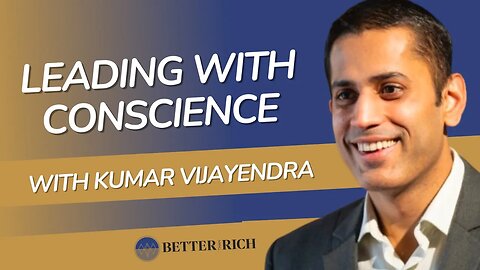 Pioneering Ethical Paths in the Small Business with Kumar Vijayendra | The Better Than Rich Show