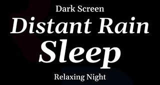 Distant Rain for Sleeping - DARK SCREEN - 8 Hours