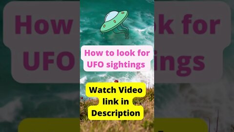 UFO & IFO are always HERE and now even more than before !! how to look for Sightings, # short