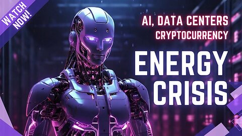 Energy Crisis: Data Centers, AI, and Cryptocurrency