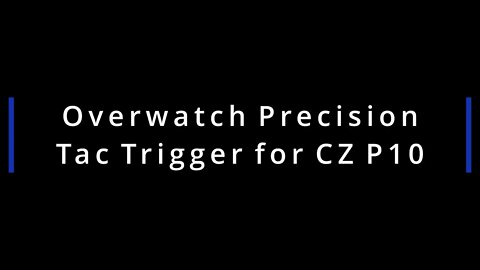Overwatch Precision CZ P10 Tac Trigger- Tabletop Review