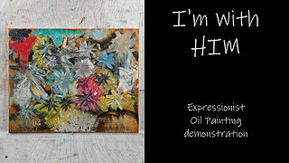 "I'm With HIM" Expressionist Oil Painting Demonstration