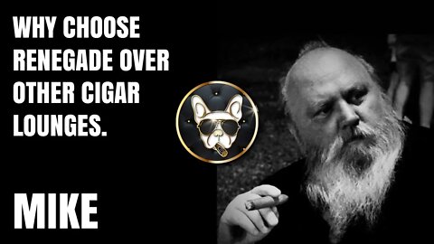 Mike: Why he chooses Renegade over other cigar lounges!
