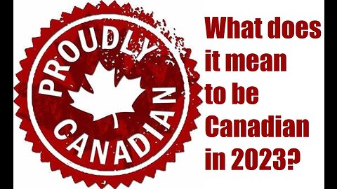 What does it mean to be Canadian in 2023? - Long Weekend Livestream