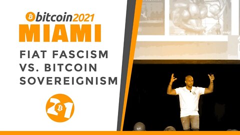 Bitcoin 2021: Fiat Fascism Vs. Bitcoin Sovereignism
