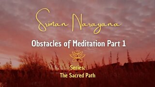 Obstacles of Meditation - Part 1