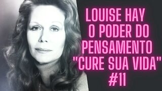 🧘‍♀️Louise Hay - O Poder do Pensamento ."Cure Sua Vida" #11.