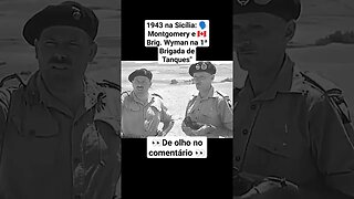 1943 na Sicília: 🗣️ Montgomery e 🇨🇦 Brig. Wyman na 1ª Brigada de Tanques" #ww2 #war #guerra