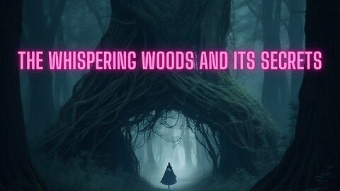 The Whispering Woods and Its Secrets