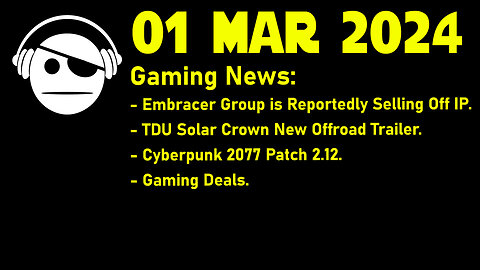 Gaming News | Embracer | TDU Solar Crown | Cyberpunk 2077 | 01 MAR 2024