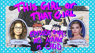 This Girl or That Girl? EP 44: My Name is Chud