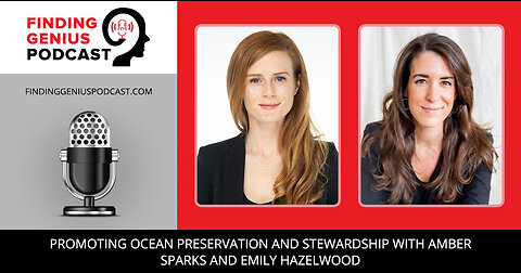 Promoting Ocean Preservation And Stewardship With Amber Sparks And Emily Hazelwood