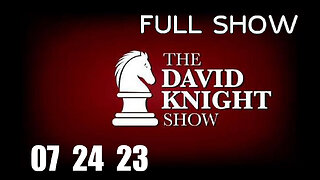 DAVID KNIGHT (Full Show) 07_24_23 Monday