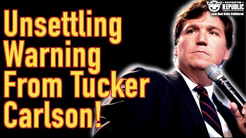 Unsettling Warning From Tucker Carlson!