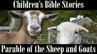 Children's Bible Stories-Parable the Sheep and Goats.
