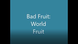 Bad Fruit