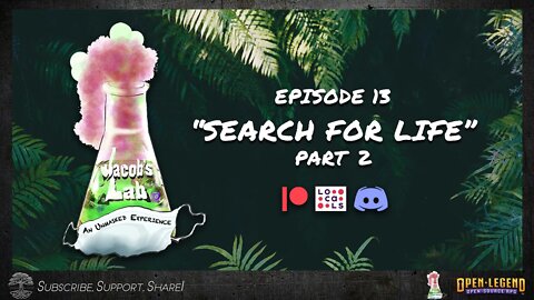 "Search for Life" Part 2 | Jacob's Lab Ep 13 | An Open Legend RPG Actual Play